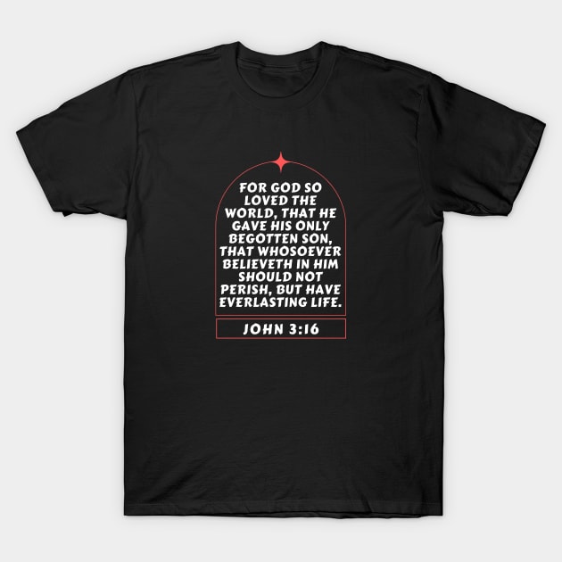 Bible Verse John 3:16 T-Shirt by All Things Gospel